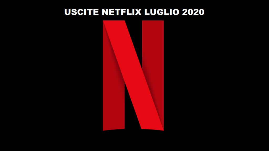 Uscite netflix luglio 2020
