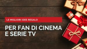 Idee Regalo per fan di cinema e serie tv