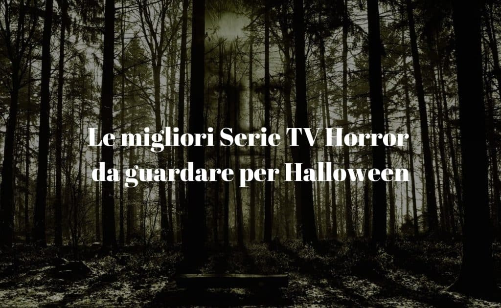 Le migliori Serie TV Horror da guardare per Halloween
